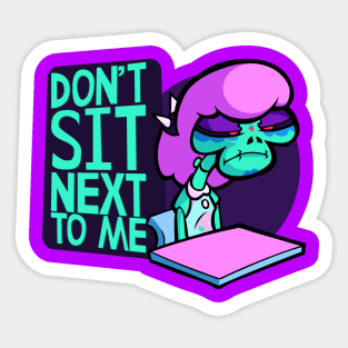 Don't Sit Next To Me - Catrina Gutierez Sticker